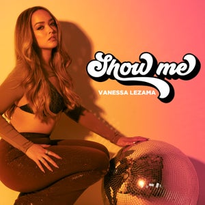 Artwork for track: Show Me by Vanessa Lezama