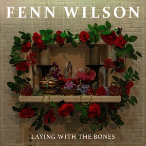 Artwork for track: Laying With The Bones by Fenn Wilson