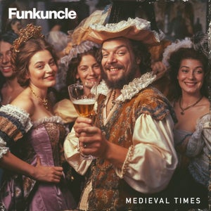 Artwork for track: Medieval Times by Funkuncle