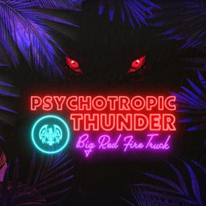 Artwork for track: Psychotropic Thunder by Big Red Fire Truck