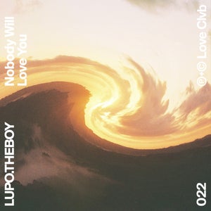 Artwork for track: Nobody Will Love You by LUPO.THEBOY