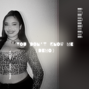 Artwork for track: YOU DON'T KNOW ME (DEMO) by ThatGurlBella1