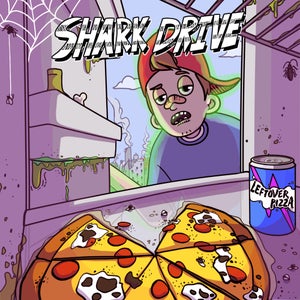 Artwork for track: Leftover Pizza by Shark Drive