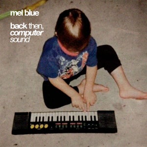 Artwork for track: Back Then, Computer Sound by Mel Blue