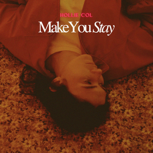 Artwork for track: Make You Stay by Hollie Col