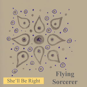 Artwork for track: She'll Be Right by Flying Sorcerer