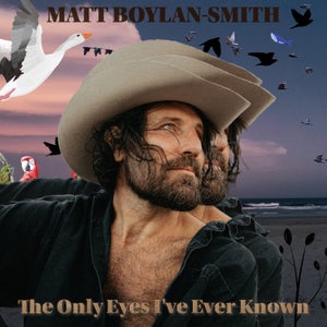 Artwork for track: The Only Eyes I've Ever Known by Matt Boylan-Smith