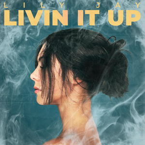 Artwork for track: Livin' It Up by Lily Jay