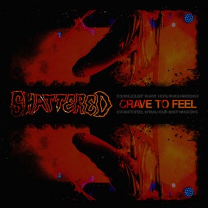 Artwork for track: Crave To Feel by Shattered