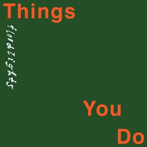 Artwork for track: Things You Do by Floodlights