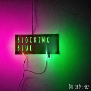 Artwork for track: Blocking Blue by Dutch Monks