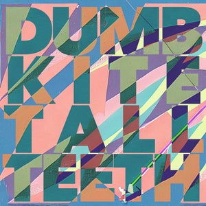Artwork for track: Dumb Kite by Tall Teeth