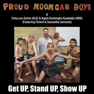 Artwork for track: Get UP Stand UP Show UP by Proud Noongar Boys (PNB)
