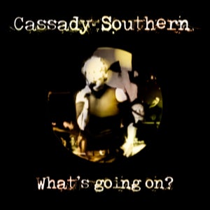 Artwork for track: What's going on? by Cassady Southern