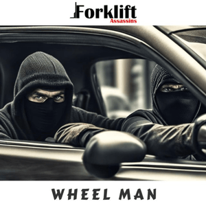 Artwork for track: Wheel Man by Forklift Assassins