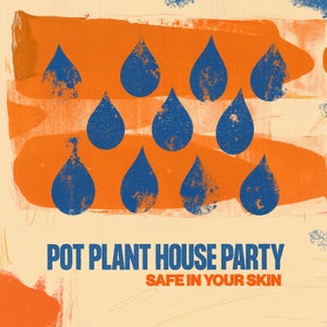 Artwork for track: Safe In Your Skin by Pot Plant House Party