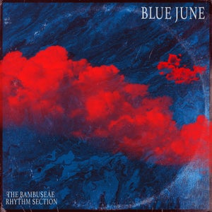 Artwork for track: Blue June by The Bambuseae Rhythm Section