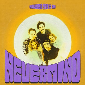 Artwork for track: Nevermind by Between You & Me