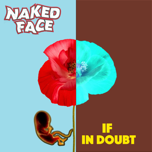 Artwork for track: If in Doubt by Naked Face
