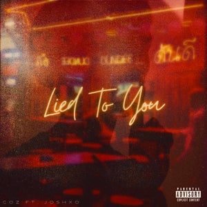 Artwork for track: Lied To You by COZ