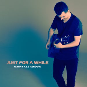 Artwork for track: Just For A While by Harry Cleverdon