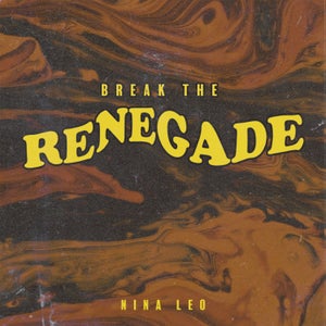 Artwork for track: Break The Renegade by Nina Leo