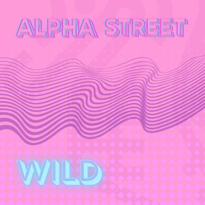 Artwork for track: Wild by ALPHA STREET