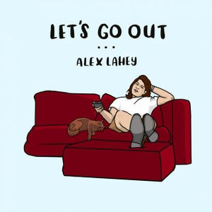 Artwork for track: Let's Go Out by Alex Lahey