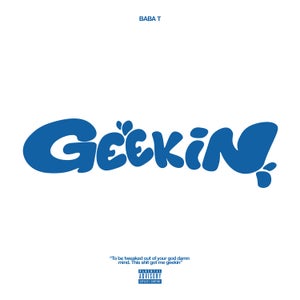 Artwork for track: Geekin by Baba T
