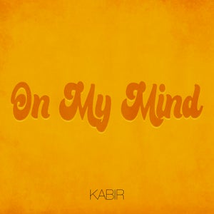 Artwork for track: On My Mind by Kabir