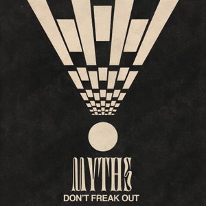 Artwork for track: Don't Freak Out by MYTHS