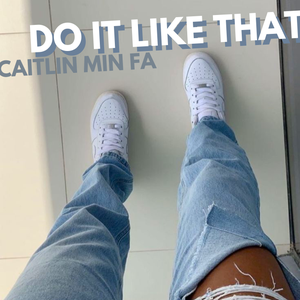 Artwork for track: Do It Like That by Caitlin Min Fa