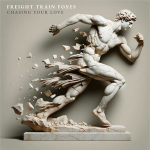 Artwork for track: Chasing Your Love by Freight Train Foxes