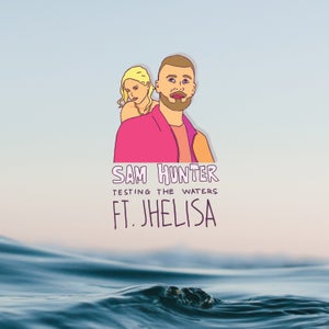 Artwork for track: Testing the Waters ft. Jhelisa by Sam Hunter