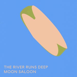 Artwork for track: The River Runs Deep by Moon Saloon