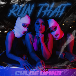 Artwork for track: Run That by Chloe DMND