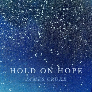 Artwork for track: "Hold On Hope" by James Croke