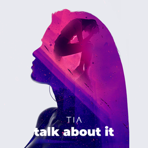 Artwork for track: Talk about it by TIA