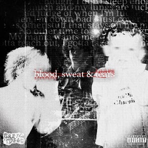 Artwork for track: Blood, Sweat & Tears by GREYISDEAD