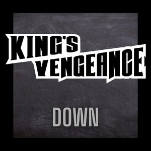 Artwork for track: Down by King's Vengeance