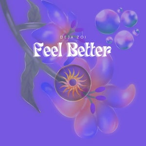 Artwork for track: Feel Better by Deja Zoi