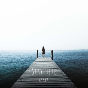 Artwork for track: Stay Here (Acoustic) by ASKYA