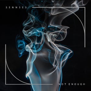 Artwork for track: Not Enough by SENNSES