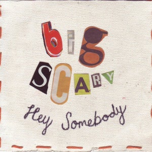 Artwork for track: Hey Somebody by Big Scary