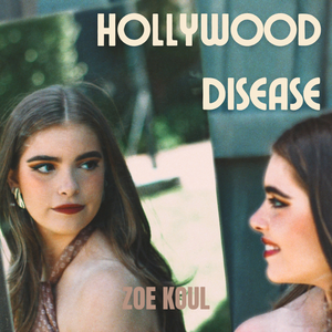 Artwork for track: Hollywood Disease by ZOE KOUL