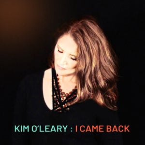 Artwork for track: I CAME BACK by Kim O'Leary