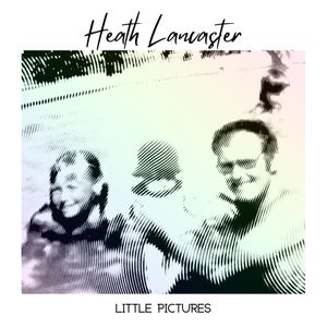 Artwork for track: Little Pictures by Heath Lancaster