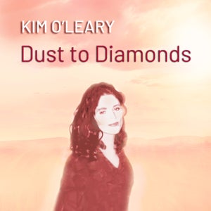 Artwork for track: Dust to Diamonds by Kim O'Leary