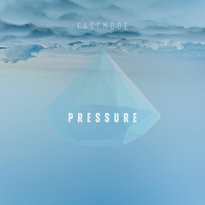 Artwork for track: Pressure by EASTMODE