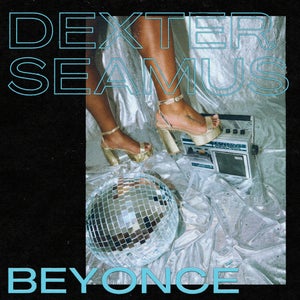 Artwork for track: Beyoncé by DEXTER SEAMUS